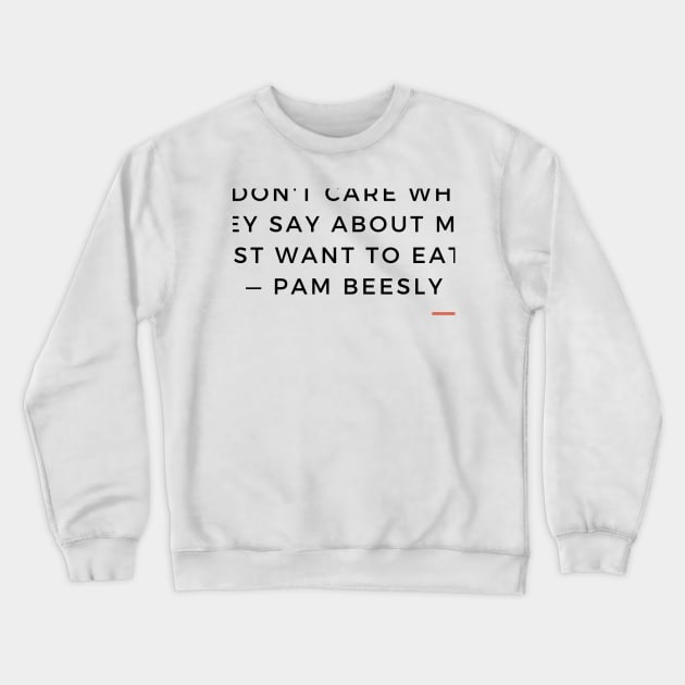 Pam Beesly - I just want to eat Crewneck Sweatshirt by DadbodsTV